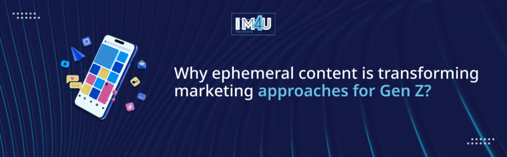 why ephemeral content transorm marketing