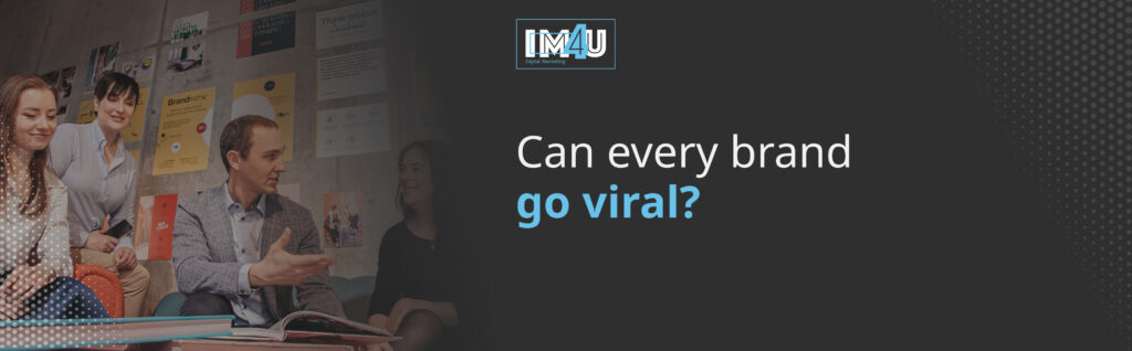 can every brand go viral
