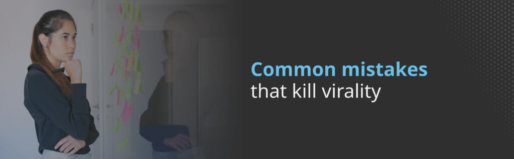 common mistakes virality