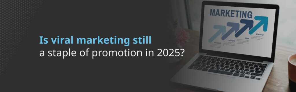 viral marketing in 2025